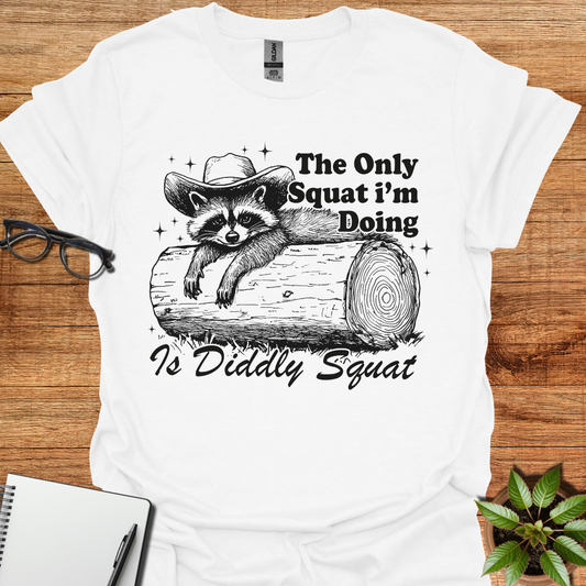 The Only Squat I'm Doing Is Diddly Squat